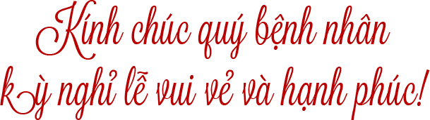 Kính chúc quý bệnh nhân kì nghỉ lễ vui vẻ và hạnh phúc